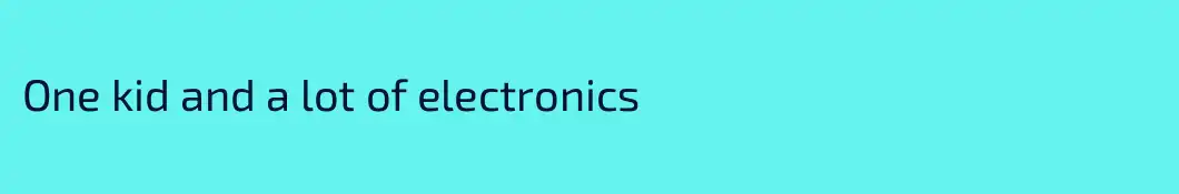 One kid and a lot of electronics